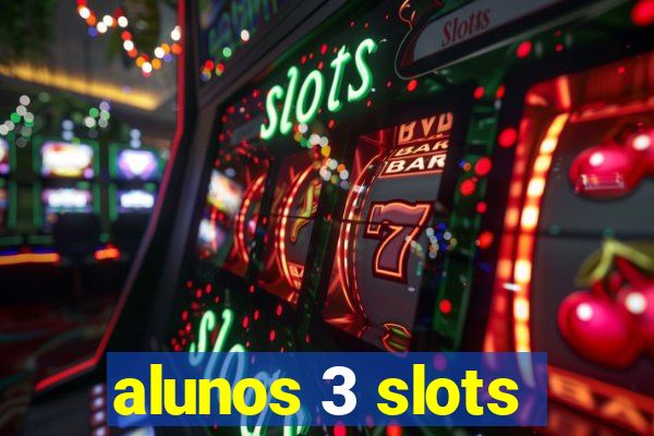 alunos 3 slots